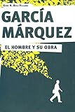 Garcia Marquez. El hombre y su obra (Spanish Edition) by
