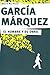 Garcia Marquez. El hombre y su obra (Spanish Edition) by