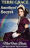 Amethyst's Secret (Mail Order Brides of Rainbow Mountain Book 7) by Terri Grace