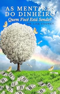 Livro As Mentiras Do Dinheiro: Quem Você Está Sendo?