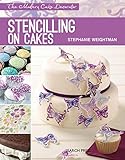Modern Cake Decorator: Stencilling on Cakes by Stephanie Weightman