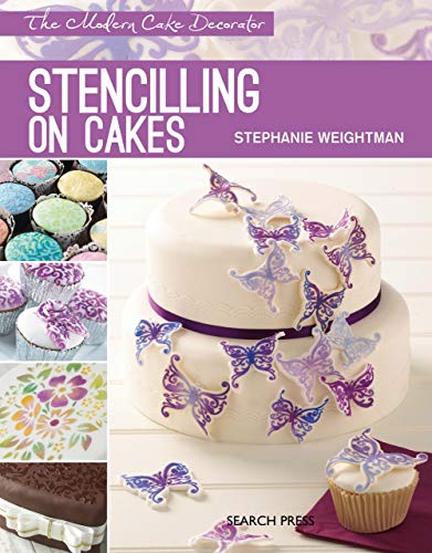 Modern Cake Decorator: Stencilling on Cakes by Stephanie Weightman