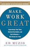 Make Work Great: Super Charge Your Team, Reinvent the Culture, and Gain Influence One Person at a Time 51eTeepiuRL. SL160 Make Work Great: Super Charge Your Team, Reinvent the Culture, and Gain Influence One Person at a Time