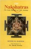The Nakshatras: the Lunar Mansions of Vedic Astrology by 