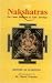 The Nakshatras: the Lunar Mansions of Vedic Astrology by 