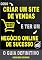 Livro Como Criar Um Site de Vendas e Ter Um negócio Online De Sucesso: O Guia Definitivo! (Marketing digital - Professor Adenilson)