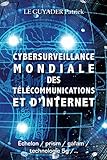 CYBERSURVEILLANCE MONDIALE DES TELECOMMUNICATIONS ET D'INTERNET (French Edition) by Patrick LE GUYADER