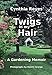 Twigs in my Hair: A Gardening Memoir by Cynthia Reyes, Hamlin Grange