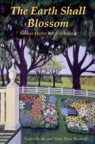 The Earth Shall Blossom: Shaker Herbs and Gardening by Galen Beale, Mary Rose Boswell