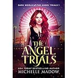 The Angel Trials (Dark World: The Angel Trials Book 1)