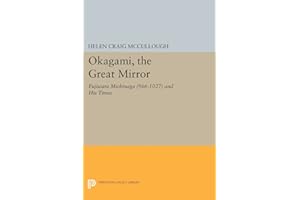 OKAGAMI, The Great Mirror: Fujiwara Michinaga (966-1027) and His Times (Princeton Library of Asian Translations)