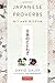 Japanese Proverbs: Wit and Wisdom: 200 Classic Japanese Sayings and Expressions