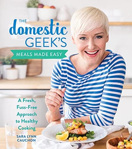 The Domestic Geek's Meals Made Easy: A Fresh, Fuss-Free Approach to Healthy Cooking – Master Simple Techniques with Quick Recipes for Vegetarian, Vegan, and Gluten-Free Cooking