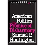American Politics: The Promise of Disharmony by Samuel P. Huntington (1983-08-15)