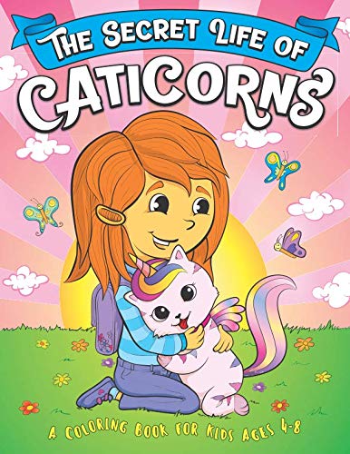 The Secret Life Of Caticorns: A Coloring Book For Kids Ages 4-8 (Big Dreams Art Supplies Coloring Books) by Big Dreams Art Supplies