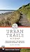 Urban Trails: Kitsap: Bainbridge Island/ Key Peninsula/ Bremerton/ Silverdale/ Gig Harbor by
