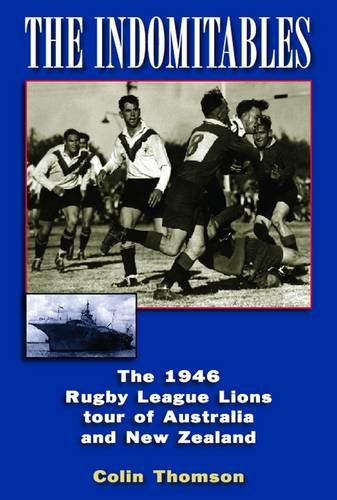 The Indomitables: The 1946 Rugby League Tour of Australia and New Zealand