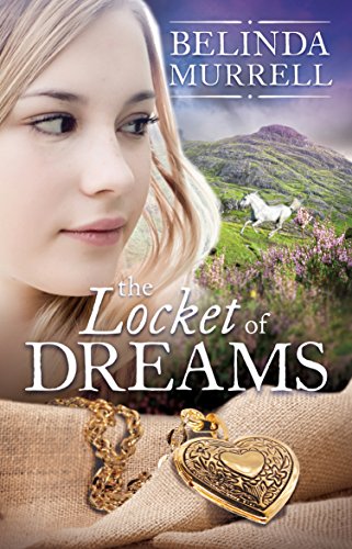 The Locket of Dreams (Belinda Murrell Timeslip Books Book 6)