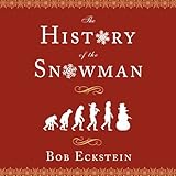 The History of the Snowman: From the Ice Age to the Flea Market by 