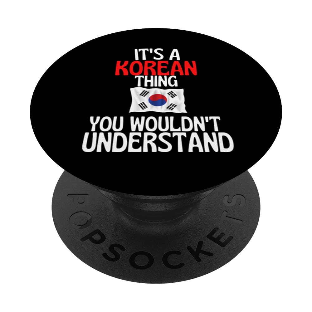 Its A Korean Thing You Wouldnt Understand Funny Korea PopSockets Adhesive PopGrip