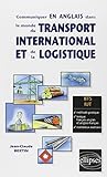 Communiquer en anglais dans le monde du transport international et de la logistique by