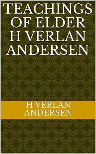 Teachings of Elder H Verlan Andersen Kindle Edition