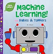 Machine Learning for Babies & Toddlers (Tinker Toddlers )
