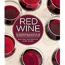 Red Wine: The Comprehensive Guide to the 50 Essential Varieties &amp; Styles