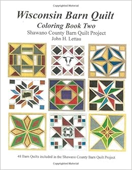 Wisconsin Barn Quilts Coloring Book Two John H Lettau