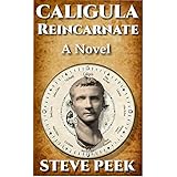 Caligula Reincarnate: A Novel: A Paranormal Serial Killer, Supernatural Suspenseful Thriller