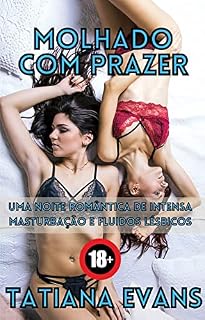 Livro Molhado com prazer: Uma noite romântica de intensa masturbação e fluidos lésbicos