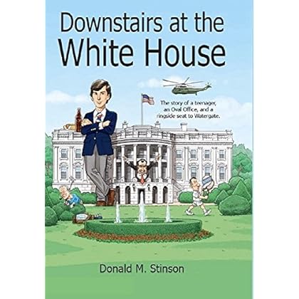 Downstairs at the White House: The story of a teenager, an Oval Office, and a ringside seat to Watergate. Downstairs at the White House: The story of a teenager, an Oval Office, and a ringside seat to Watergate.