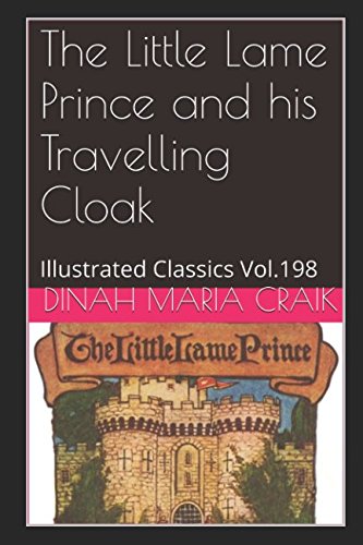 The Little Lame Prince and his Travelling Cloak: Illustrated Classics Vol.198