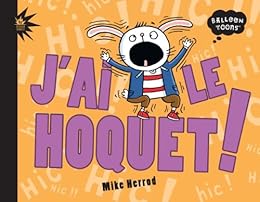 J'ai le hoquet !