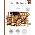 The BIG Truck: Complete step-by-step instructions for building the wooden model