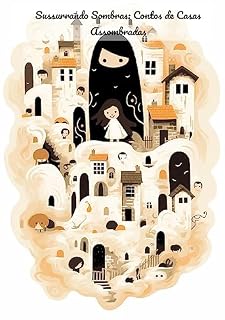 Livro Sussurrando Sombras: Contos de Casas Assombradas: Contos da Casa Assombrada: Histórias Assustadoras para Crianças