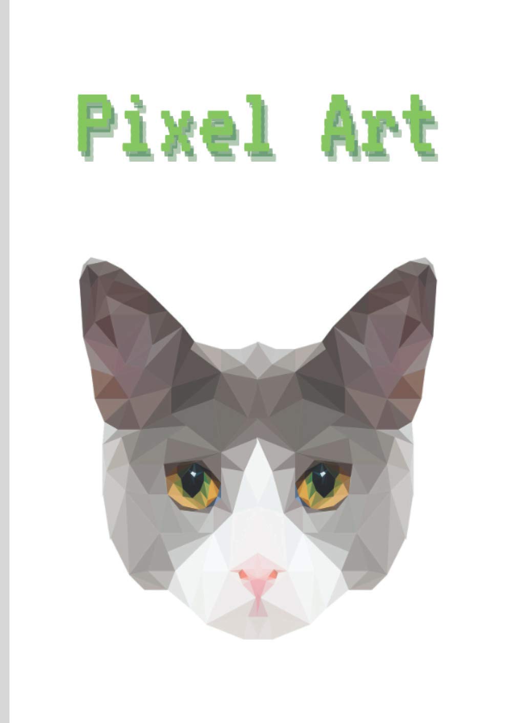 Pixel Art Mon Carnet De Pixel Art Chat Cahier De Dessin Carnet De Notes Bullet Journal Cadeau De Noel 90 Pages 21 X 29 7 Cm French Edition Edition Kmdt Amazon Com Books