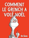 Comment le Grinch a volé Noel [ The Grinch who stole Christmas ] (French Edition) by Dr. Seuss, nouvel attila