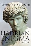 The Hadrian Enigma: A Forbidden History
