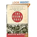 The Burma Road: The Epic Story of the China-Burma-India Theater in World War II