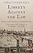 Liberty Against the Law