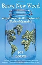 Brave New Weed: Adventures into the Uncharted World of Cannabis