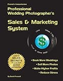 Presnell's Comprehensive Professional Wedding Photographer's Sales & Marketing System: Book More Wed by David Presnell