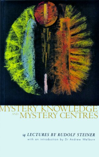 Mystery Knowledge and Mystery Centres by Rudolf Steiner