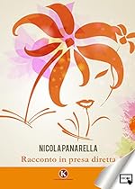 Racconto in presa diretta (Italian Edition)