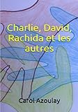 Charlie, David, Rachida et les autres (French Edition) by Carol Azoulay