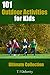Kids Activities: 101 Outdoor Activities for Kids: Ultimate Collection (Outdoors Activities)