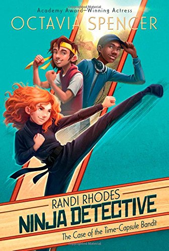 The Case of the Time-Capsule Bandit (Randi Rhodes, Ninja Detective)