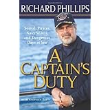 A Captain's Duty: Somali Pirates, Navy SEALS, and Dangerous Days at Sea