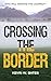 Crossing The Border by Kevin W. Bates